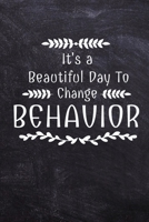 It's A Beautiful Day To Change Behavior: Notebook: Dot Grid 120 Pages: Gift For Board Certified Behavior Analysis BCBA Specialist, BCBA-D ABA BCaBA RBT 1679756532 Book Cover