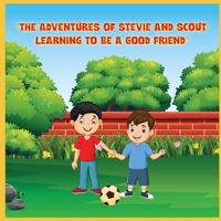 The Adventures of Stevie and Scout: Learning to be a Good Friend B0BW2X8YBL Book Cover
