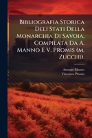 Bibliografia Storica Deli Stati Della Monarchia Di Savoia, Compilata Da A. Manno E V. Promis (m. Zucchi). (Italian Edition) 1024414531 Book Cover