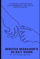 Service Manager’s 30-Day Guide: Leading Supported Accommodation with Confidence B0FF2XKHFC Book Cover