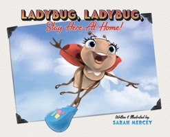 Ladybug, Ladybug, Stay Here At Home 1039101755 Book Cover