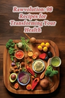 Rawvolution: 98 Recipes for Transforming Your Health B0CH2B7F93 Book Cover