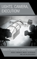 Lights, Camera, Execution!: Cinematic Portrayals of Capital Punishment 1498579663 Book Cover