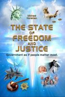 The State of Freedom and Justice: Government as If People Matter Most 0856835102 Book Cover