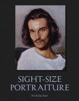 Sight-Size Portraiture 1847971822 Book Cover