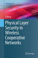 Physical Layer Security in Wireless Cooperative Networks (Wireless Networks) 3319618628 Book Cover