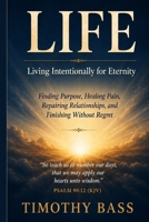 LIFE: Living Intentionally for Eternity B0H666DV3B Book Cover
