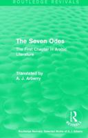 The Routledge Revivals: The Seven Odes (1957): The First Chapter in Arabic Literature 1138215368 Book Cover