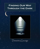 Finding Our Way Through the Dark: The Astrology of the Dark Goddess Mysteries 0935127364 Book Cover