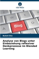 Analyse von Blogs unter Einbeziehung reflexiver Denkprozesse im Blended Learning (German Edition) 6209801315 Book Cover