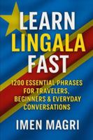 Learn Lingala Fast: 1200 Essential Phrases for Travelers, Beginners, and Everyday Conversations B0G4LSX752 Book Cover