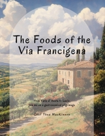 The Foods of the Via Francigena B0F9W2LX1X Book Cover