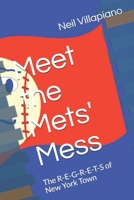 Meet the Mets' Mess: The R-E-G-R-E-T-S of New York Town 0578811472 Book Cover