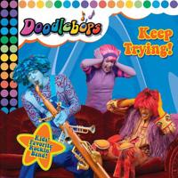 Keep Trying!: We Are the Doodlebops 1600952461 Book Cover