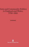 Riots and Community Politics in England and Wales, 1790-1810 067473324X Book Cover