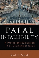 Papal Infallibility: A Protestant Evaluation of an Ecumenical Issue 0802862845 Book Cover