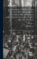 A General Collection of the Best and Most Interesting Voyages and Travels in All Parts of the World; Many of Which Are Now First Translated Into English. Digested on a New Plan; Volume 15 1020515708 Book Cover