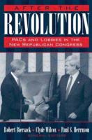 After the Revolution: PACs, Lobbies, and the Republican Congress 0205269133 Book Cover