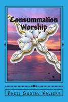 Consummation Worship: What What You Eat! 1511947500 Book Cover