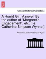 A Horrid Girl, by the Author of 'Margaret's Engagement', &C 1241178844 Book Cover