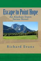 Escape to Point Hope 1537547321 Book Cover