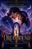 DREAMBOUND. Solo pueden verse, cuando duermen (Novelas de la Tercera Mente) (Spanish Edition) B0HBZHTXD8 Book Cover