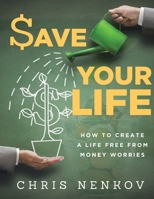 $ave Your Life: How to Create a Life Free From Money Worries B08FP5NRSS Book Cover