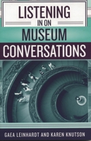 Listening In on Museum Conversations 0759104425 Book Cover
