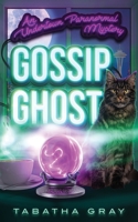 Gossip Ghost: Undertown Paranormal Mysteries Book 1 196006200X Book Cover
