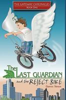 The Last Guardian and The Reject Bike (The Gateway Chronicles #1) 1440155852 Book Cover