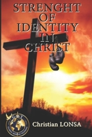 STRENGHT OF IDENTITY IN CHRIST B0B8RJK561 Book Cover