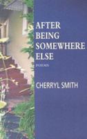 After Being Somewhere Else: Poems 1587901196 Book Cover