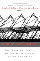 Group Experiment and Other Writings: The Frankfurt School on Public Opinion in Postwar Germany 0674048466 Book Cover