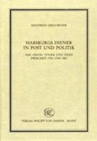 Habsburger Diener in Post Und Politik: Das Haus Thurn Und Taxis Zwischen 1745 Und 1867 3525100302 Book Cover