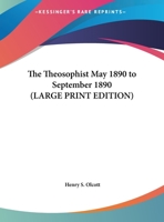 The Theosophist May 1890 to September 1890 1162751606 Book Cover