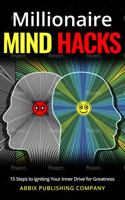 Millionaire Mind Hacks: 15 Steps to Igniting Your Inner Drive for Greatness B0CH2B9PS2 Book Cover