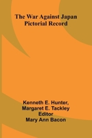 The war against Japan: Pictorial record 9374593637 Book Cover
