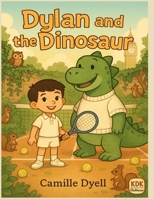 Dylan and the Dinosaur: An A to Z Clubhouse Adventure (A to Z Clubhouse Adventure Series) B0FD3Q88T4 Book Cover