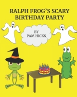 Ralph Frog's Scary Birthday Party B08P611FTR Book Cover