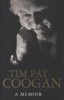 Tim Pat Coogan: A Memoir 0753826038 Book Cover