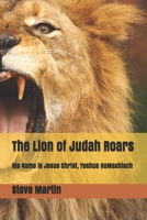 The Lion of Judah Roars: His Name is Jesus Christ, Yeshua HaMashiach 1674102860 Book Cover