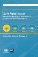 Safe Piped Water: Managing Microbial Water Quality in Piped Distribution Systems 924156251X Book Cover