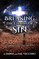 Breaking the Chains of Sin: A Testimony of Love, Faith & Meth 173323893X Book Cover