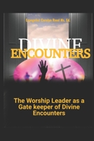 Divine Encounters: The Wordship Leader as A Gate Keeper of Divine B0DWSB9F41 Book Cover
