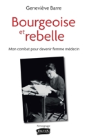 Bourgeoise et rebelle: Mon combat pour devenir femme médecin (French Edition) B093RNYJJB Book Cover