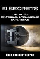 EI Secrets: The 30 Day Emotional Intelligence Experience 1075459095 Book Cover