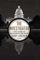 The Investigator: Fifty Years of Uncovering the Truth 0142181358 Book Cover