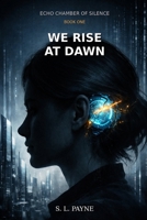 Echo Chamber of Silence — We Rise at Dawn B0GMCF64SB Book Cover