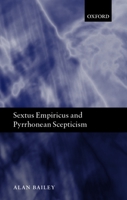 Sextus Empiricus and Pyrrhonean Scepticism 0198238525 Book Cover