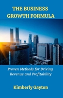 The Business Growth Formula: Proven Methods for Driving Revenue and Profitability B0BVDSJMKD Book Cover